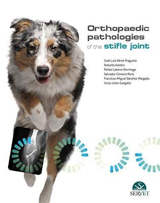 Orthopaedic pathologies of the Stifle Joint - Vrez-Fraguela, Jos Luis, and Kostlin, Roberto, and Climent, Salvador