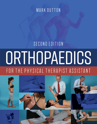 Orthopaedics for the Physical Therapist Assistant - Dutton, Mark, Dr.