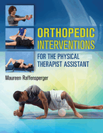 Orthopedic Interventions for the Physical Therapist Assistant