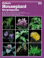 Ortho's Houseplant Encyclopedia - Ortho Books, and Hodgson, Larry, and Powell, Charles C, PhD