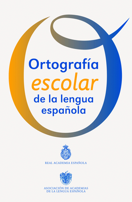 Ortografa Escolar de la Lengua Espaola - Real Academia de la Lengua Espaola