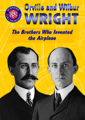Orville and Wilbur Wright: The Brothers Who Invented the Airplane - Hagler, Gina
