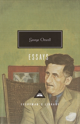 Orwell: Essays: Introduction by John Carey - Orwell, George, and Carey, John (Selected by)