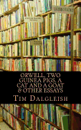 Orwell, Two Guinea Pigs, a Cat and a Goat and Other Essays