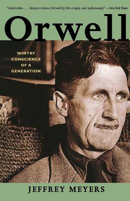 Orwell: Wintry Conscience of a Generation - Meyers, Jeffrey