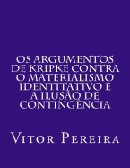 Os Argumentos de Kripke contra o materialismo identitativo e a Iluso de Contingncia