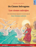 Os Cisnes Selvagens - Los cisnes salvajes (portugus - espanhol): Livro infantil bilingue adaptado de um conto de fadas de Hans Christian Andersen