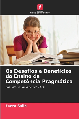 Os Desafios e Benef?cios do Ensino da Compet?ncia Pragmtica - Salih, Faeza