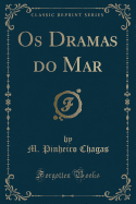 OS Dramas Do Mar (Classic Reprint)