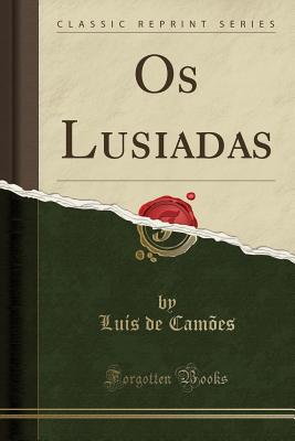 OS Lusiadas (Classic Reprint) - Camoes, Luis De