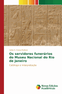 OS Servidores Funerarios Do Museu Nacional Do Rio de Janeiro