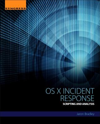 OS X Incident Response: Scripting and Analysis - Bradley, Jaron