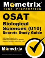 Osat Biological Sciences (010) Secrets Study Guide: Ceoe Exam Review for the Certification Examinations for Oklahoma Educators / Oklahoma Subject Area Tests