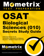 OSAT Biological Sciences (010) Secrets Study Guide: CEOE Exam Review for the Certification Examinations for Oklahoma Educators / Oklahoma Subject Area Tests