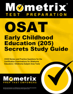 Osat Early Childhood Education (205) Secrets Study Guide: Ceoe Review and Practice Questions for the Certification Examinations for Oklahoma Educators / Oklahoma Subject Area Tests