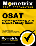 Osat Psychology/Sociology (132) Secrets Study Guide: Ceoe Exam Review for the Certification Examinations for Oklahoma Educators / Oklahoma Subject Area Tests