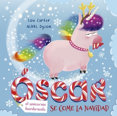 Oscar (El Unicornio Hambriento) Se Come La Navidad - Carter, Lou, and Dyson, Nikki (Illustrator)