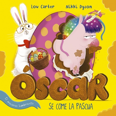 Oscar El Unicornio Hambriento Se Come La Pascua - Carter, Lou, and Dyson, Nikki
