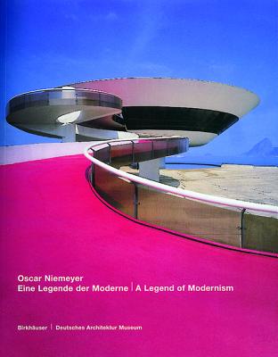 Oscar Niemeyer: Eine Legende Der Moderne / A Legend of Modernism - Princeton Architectural Press, and Deutsches Architektur Museum (Editor), and Andreas, Paul (Contributions by)