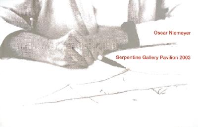 Oscar Niemeyer: Serpentine Gallery Pavilion - Abache, Ludwig (Photographer), and Cavalcanti, Lauro (Editor), and Peyton-Jones, Julia (Editor)