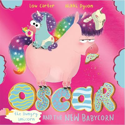 Oscar the Hungry Unicorn and the New Babycorn - Carter, Lou