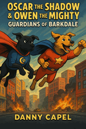 Oscar the Shadow & Owen the Mighty: Guardians of Barkdale