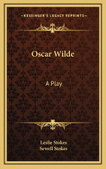 Oscar Wilde: A Play