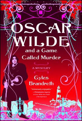 Oscar Wilde and a Game Called Murder: A Mystery - Brandreth, Gyles