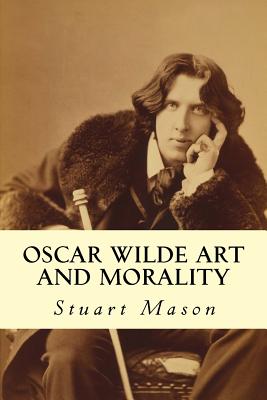 Oscar Wilde Art and Morality - Mason, Stuart