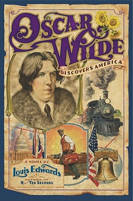 Oscar Wilde Discovers America - Edwards, Louis