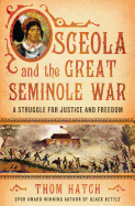 Osceola and the Great Seminole War: A Struggle for Justice and Freedom