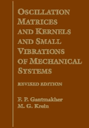 Oscillation Matrices and Kernels and Small Vibrations of Mechanical Systems