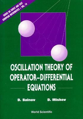 Oscillation Theory of Operator-Differential Equations - Bainov, Drumi D, and Mishev, Dimitar P
