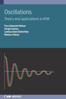 Oscillations: Theory and applications in AFM - Adeyemi Olukan, Tuza, and Santos, Sergio, and Chiesa, Matteo