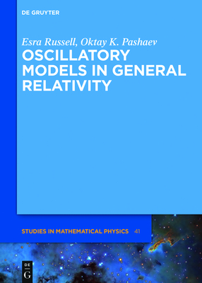 Oscillatory Models in General Relativity - Russell, Esra, and Pashaev, Oktay K