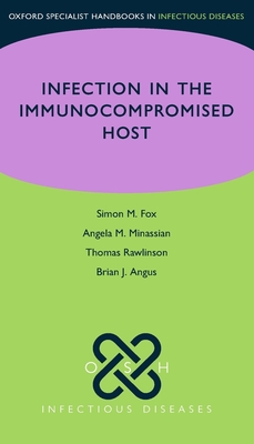 OSH Infection in the Immunocompromised Host - Fox, Simon, and Angus, Brian, and Minassian, Angela