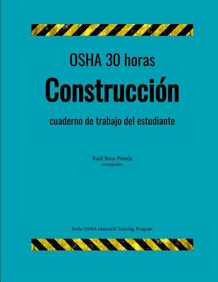 OSHA 30 horas construccion; cuaderno de trabajo para el estudiante - Ross Pineda, Raul