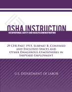 OSHA Instruction: 29 CFR Part 1915, Subpart B, Confined and Enclosed Spaces and Other Dangerous Atmospheres in Shipyard Employment