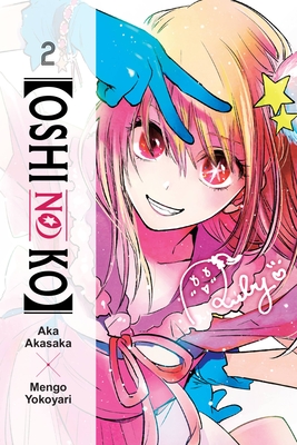 [Oshi No Ko], Vol. 2 - Akasaka, Aka, and Yokoyari, Mengo, and Engel, Taylor (Translated by)