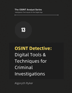 OSINT Detective: Digital Tools & Techniques for Criminal Investigations