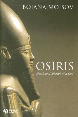 Osiris: Death and Afterlife of a God - Mojsov, Bojana