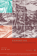 Osiris, Volume 25: Expertise: Practical Knowledge and the Early Modern State Volume 25