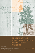Osiris, Volume 37: Translating Medicine Across Premodern Worldsvolume 37