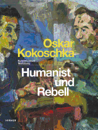 Oskar Kokoschka: Humanist Und Rebell - Bruderlin, Markus (Editor)