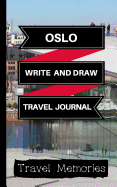 Oslo Write and Draw Travel Journal: Use This Small Travelers Journal for Writing, Drawings and Photos to Create a Lasting Travel Memory Keepsake