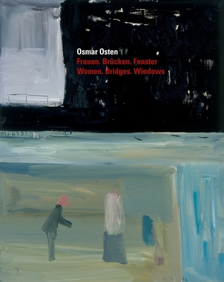 Osmar Osten: Women. Bridges. Windows - Schulze, Ingo, and Mossinger, Ingrid