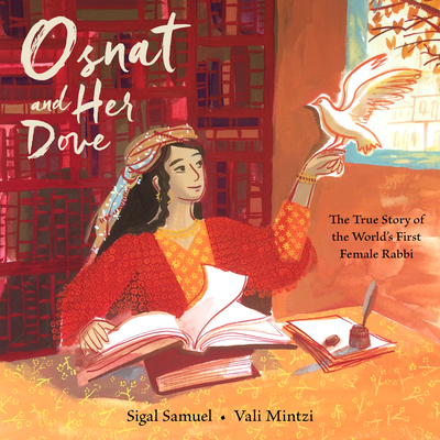 Osnat and Her Dove: The True Story of the World's First Female Rabbi - Samuel, Sigal