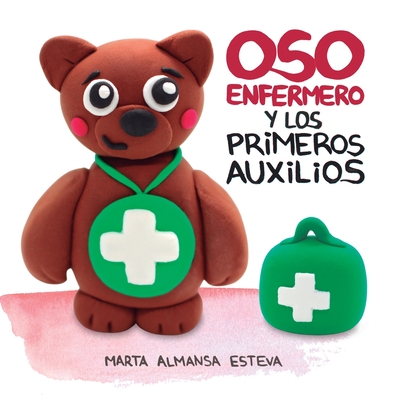Oso Enfermero y los primeros auxilios - Almansa Esteva, Marta