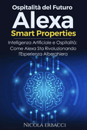 Ospitalit? del Futuro: Alexa Smart Properties: Intelligenza Artificiale e Ospitalit? Come Alexa Sta Rivoluzionando l'Esperienza Alberghiera