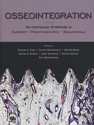 Osseointegration: On Continuing Synergies in Surgery, Prosthodontics, Biomaterials - Zarb, George A, Dds (Editor), and Albrektsson, Tomas (Editor), and Baker, Gerald (Editor)